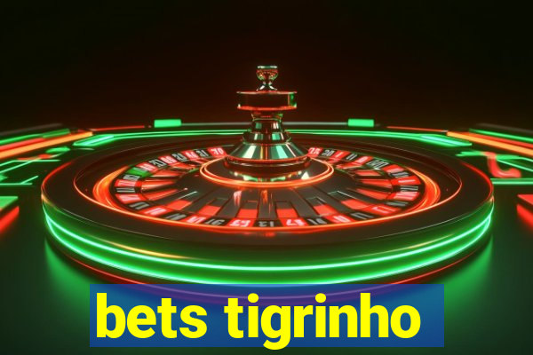 bets tigrinho